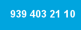 939 403 21 10